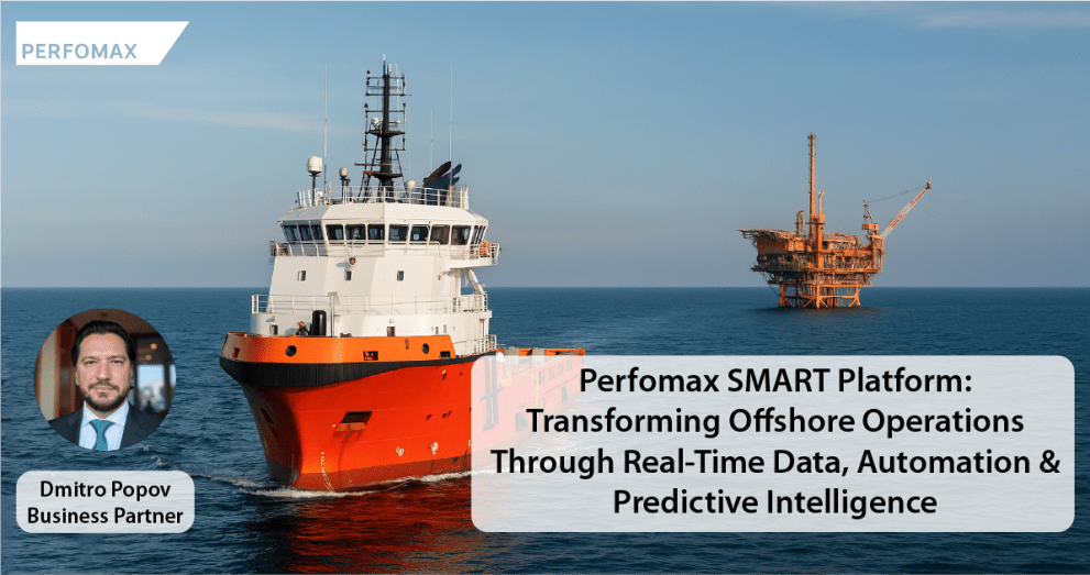 Perfomax SMART Platform: Transforming Offshore Operations Through Real-Time Data, Automation & Predictive Intelligence
