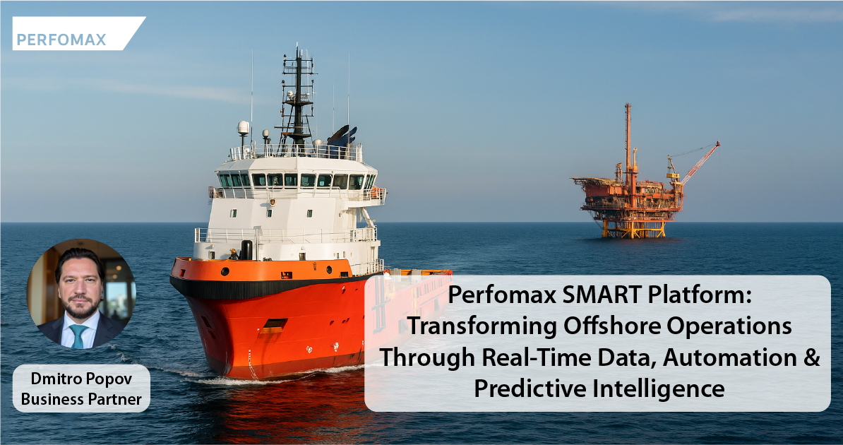 Perfomax SMART Platform: Transforming Offshore Operations Through Real-Time Data, Automation & Predictive Intelligence